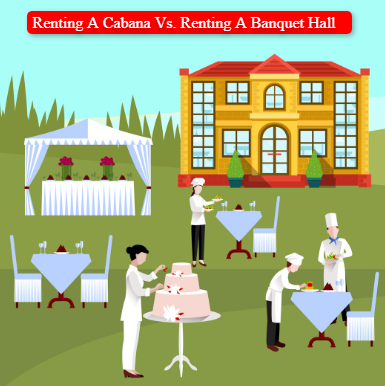 Renting A Cabana Vs. Renting A Banquet Hall